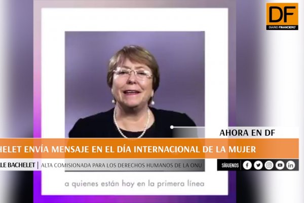 <p>Ahora en DF: Bachelet envía mensaje en el Día Internacional de la Mujer</p>