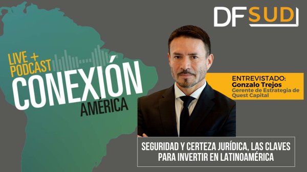 Seguridad y certeza jurídica, las claves para invertir en Latinoamérica | Conexión América