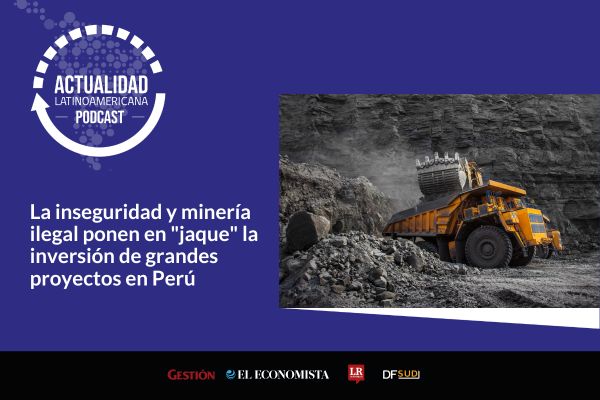 <p>🎙️ Actualidad Latinoamericana | La inseguridad y minería ilegal ponen en "jaque" la inversión de grandes proyectos en Perú</p>