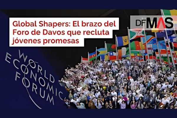 Global Shapers: El brazo del Foro de Davos que recluta jóvenes promesas